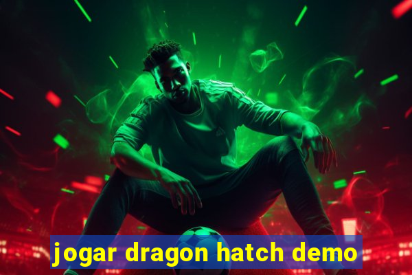 jogar dragon hatch demo